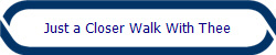Just a Closer Walk With Thee